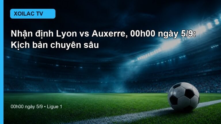Nhận định Lyon vs Auxerre 00h00 ngày 5/9