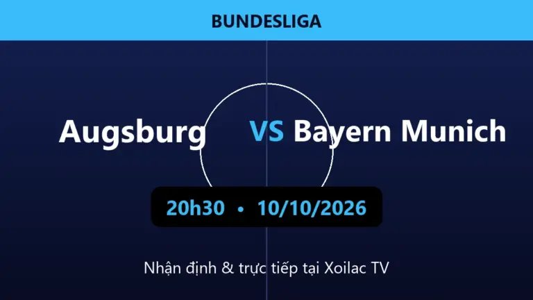 Nhận định Augsburg vs Bayern Munich 20h30 ngày 10/10/2026