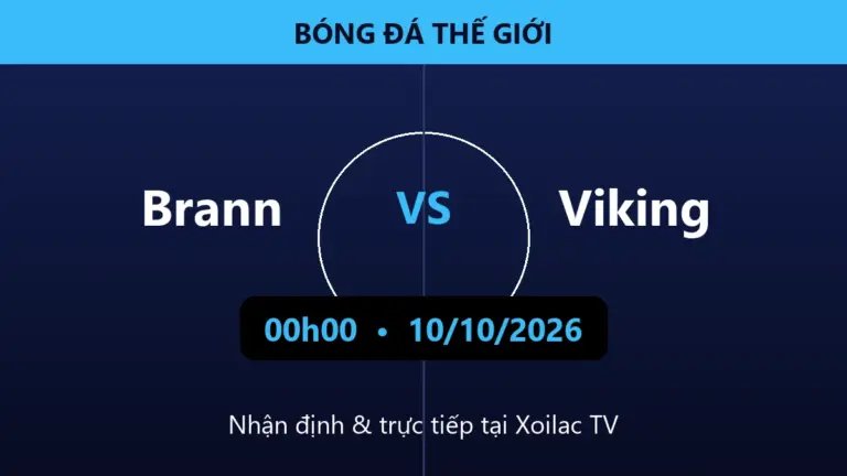 Nhận định Brann vs Viking 00h00 ngày 10/10/2026