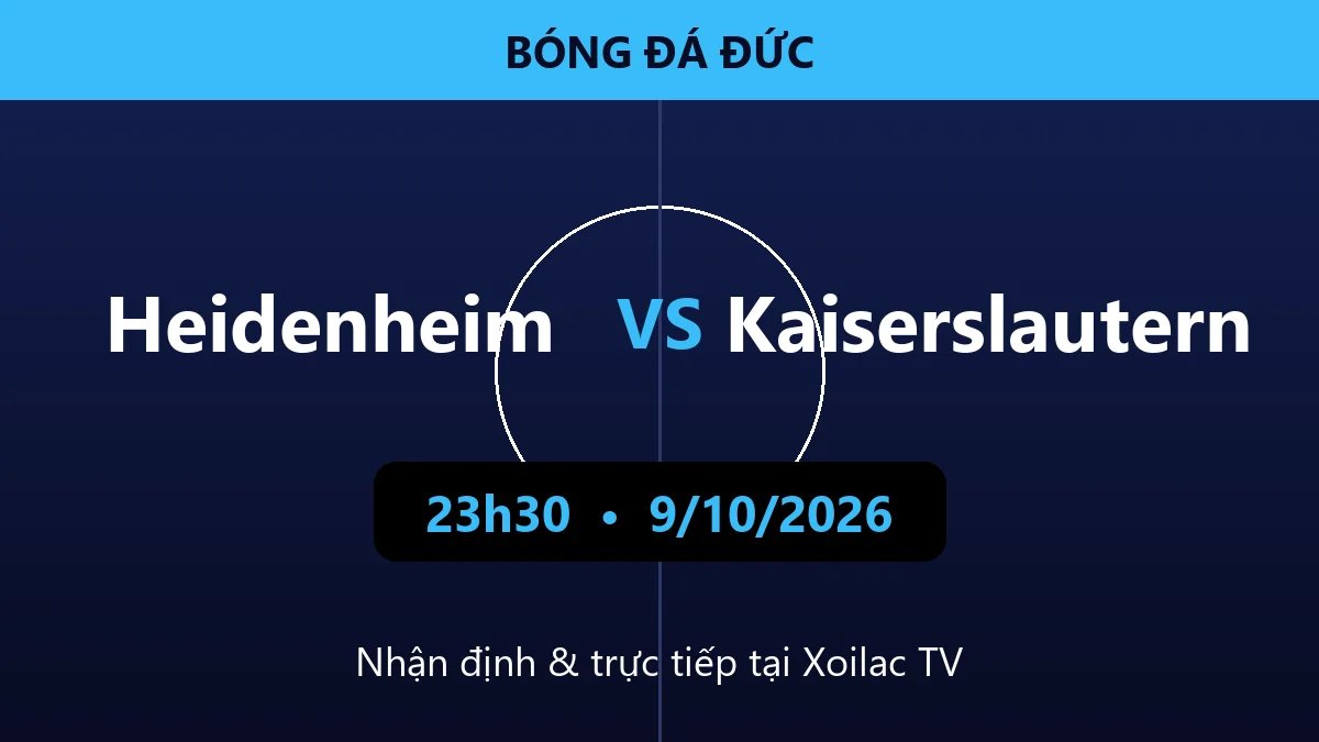Nhận định Heidenheim vs Kaiserslautern 23h30 ngày 9/10/2026