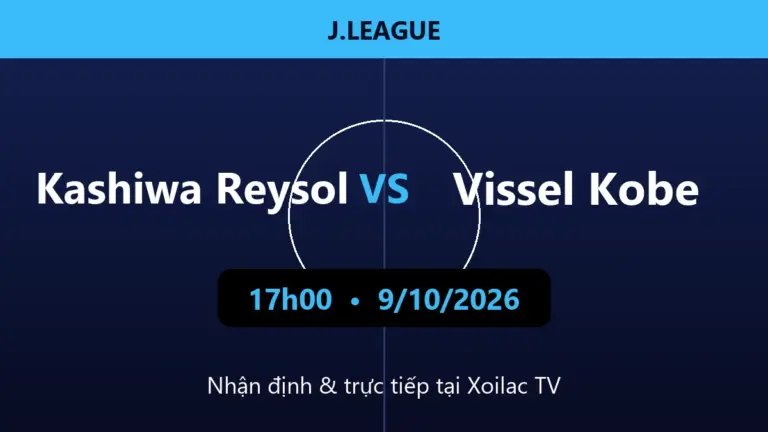 Nhận định Kashiwa Reysol vs Vissel Kobe 17h00 ngày 9/10/2026